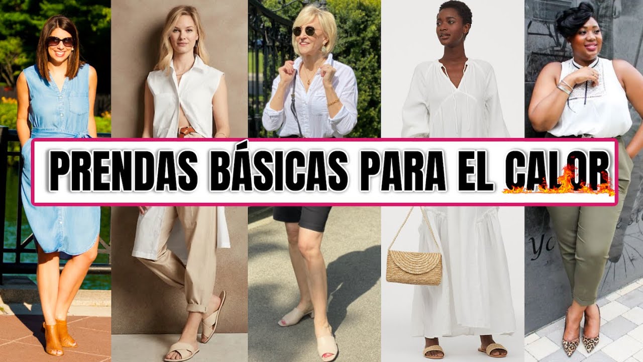 BÁSICOS DE ARMARIO PARA LUGARES DONDE HACE MUCHO CALOR 🔥  | Moda 40 Años y Más