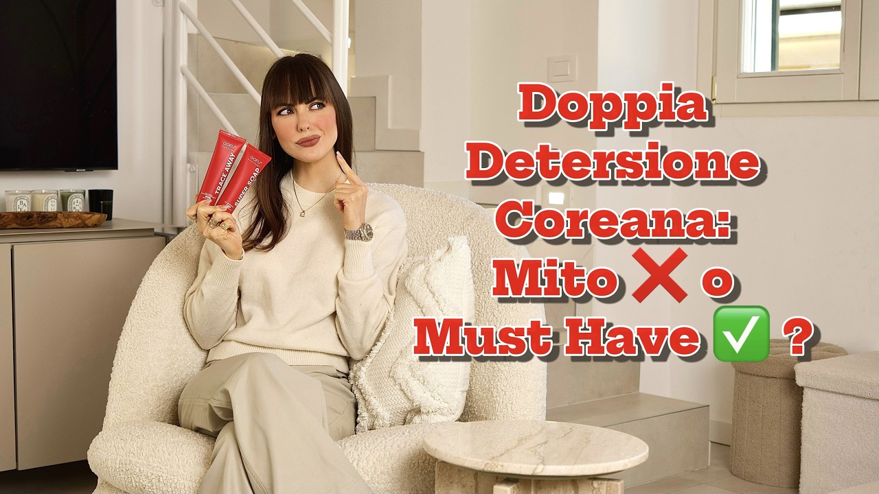 Doppia Detersione Coreana: Come Farla Correttamente | Guida Completa Step by Step