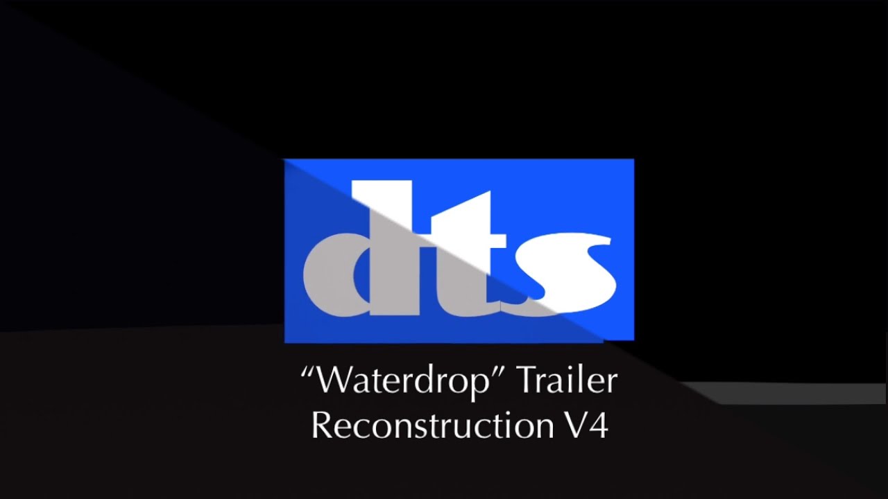 DTS “Waterdrop” Trailer Reconstruction (V4)