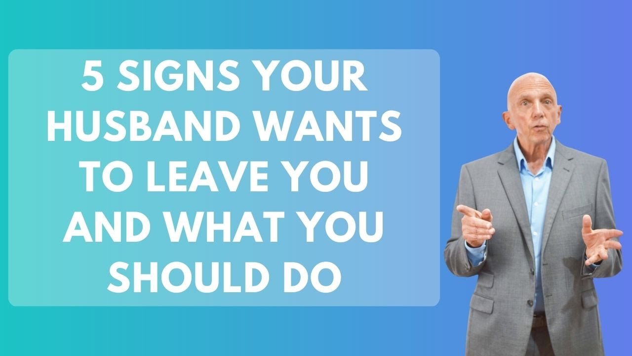 5 Signs Your Husband Wants to Leave You and What You Should Do | Paul Friedman