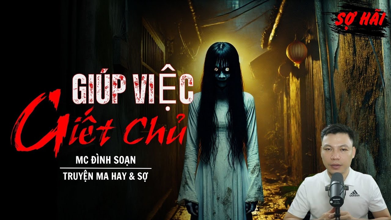 TRUYỆN MA: GIÚP VIỆC GIẾT CHỦ | TRUYỆN MA MC ĐÌNH SOẠN KỂ SỢ NHẤT