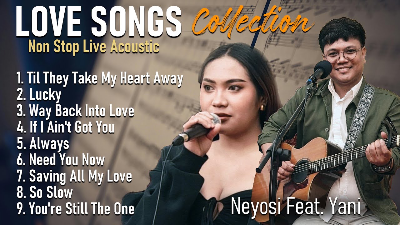 Best Acoustic Love Songs Collection Non Stop Playlist | Neyosi ft. Yani With Live Video