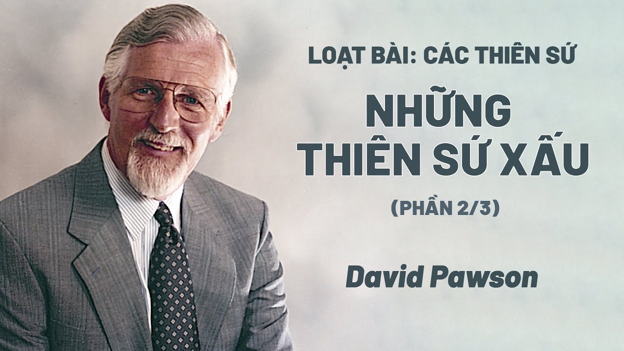 Loạt Bài: Các Thiên Sứ - Những Thiên Sứ Xấu | David Pawson (Phần 2)