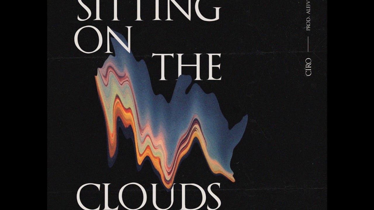 Ciro - Sitting on the Clouds (prod. Alejvro)