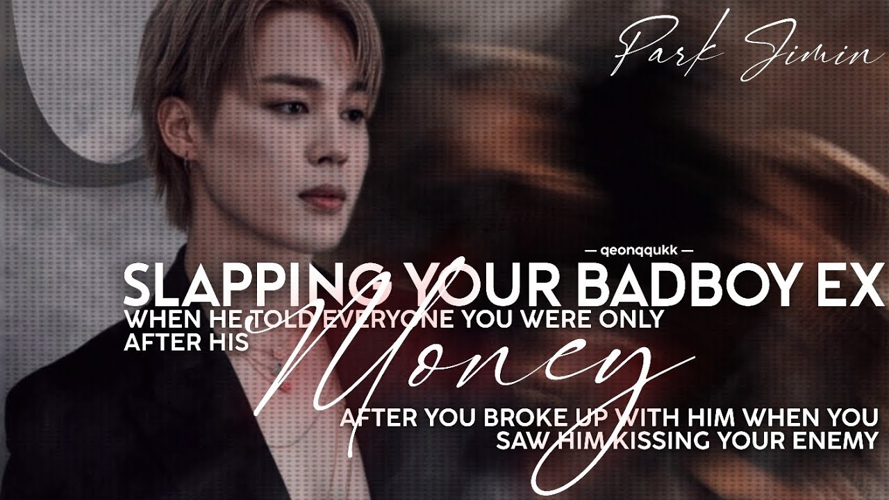Slapping Your Badboy Ex After He Told Everyone That You Were Only- || Jimin FF || Oneshot
