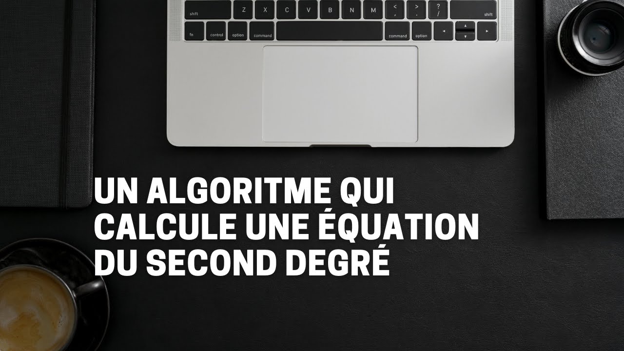 #7-ALGORITHME QUI RESOUT UNE EQUATION DU SECOND DEGRE.