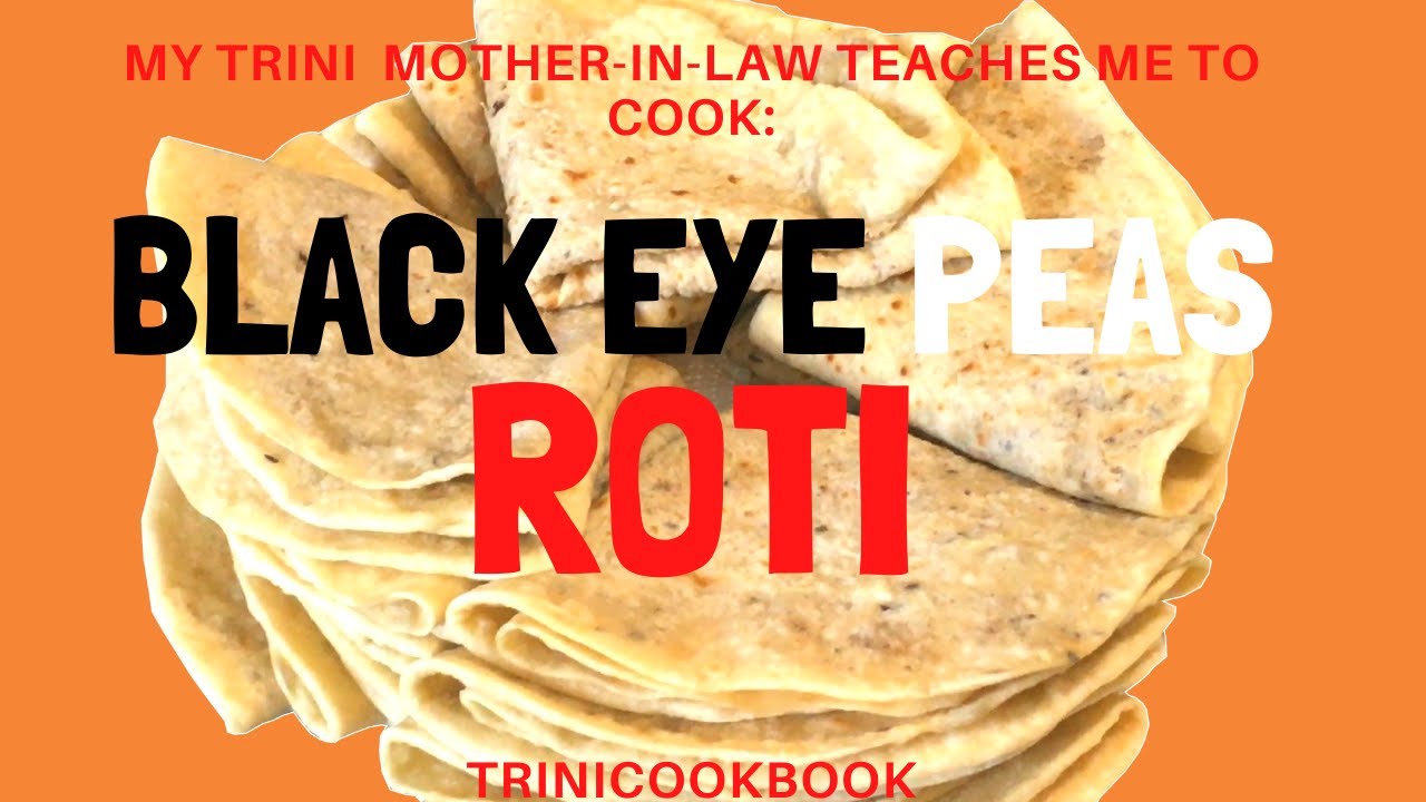 How to Cook Black Eye Peas ROTI | TriniCookBook
