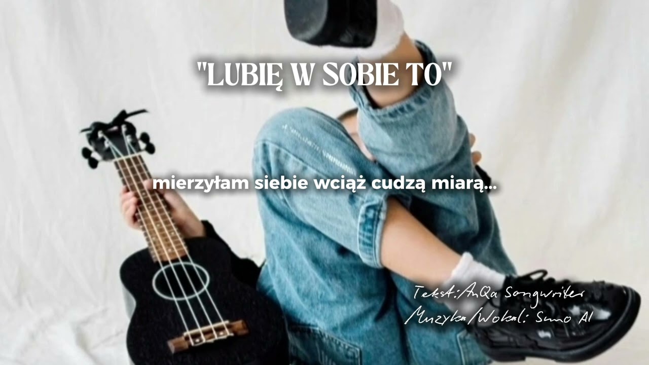 Lubię w sobie to - tekst