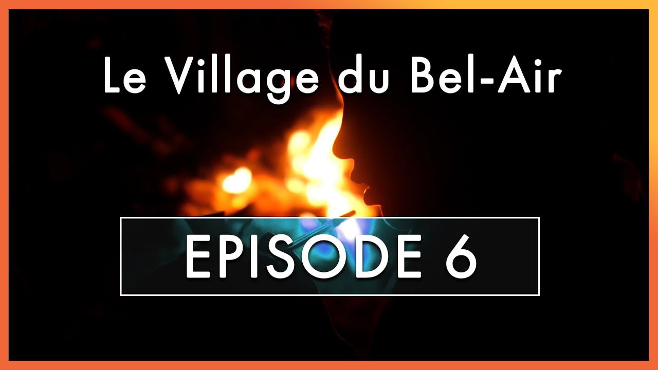 Episode 6 · Ecouter · Le Village du Bel-Air