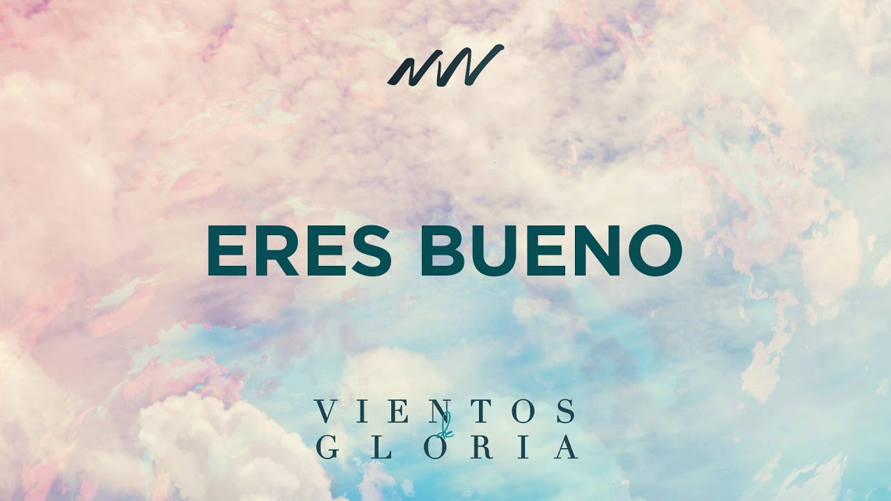 Eres Bueno - Vientos de Gloria | New Wine