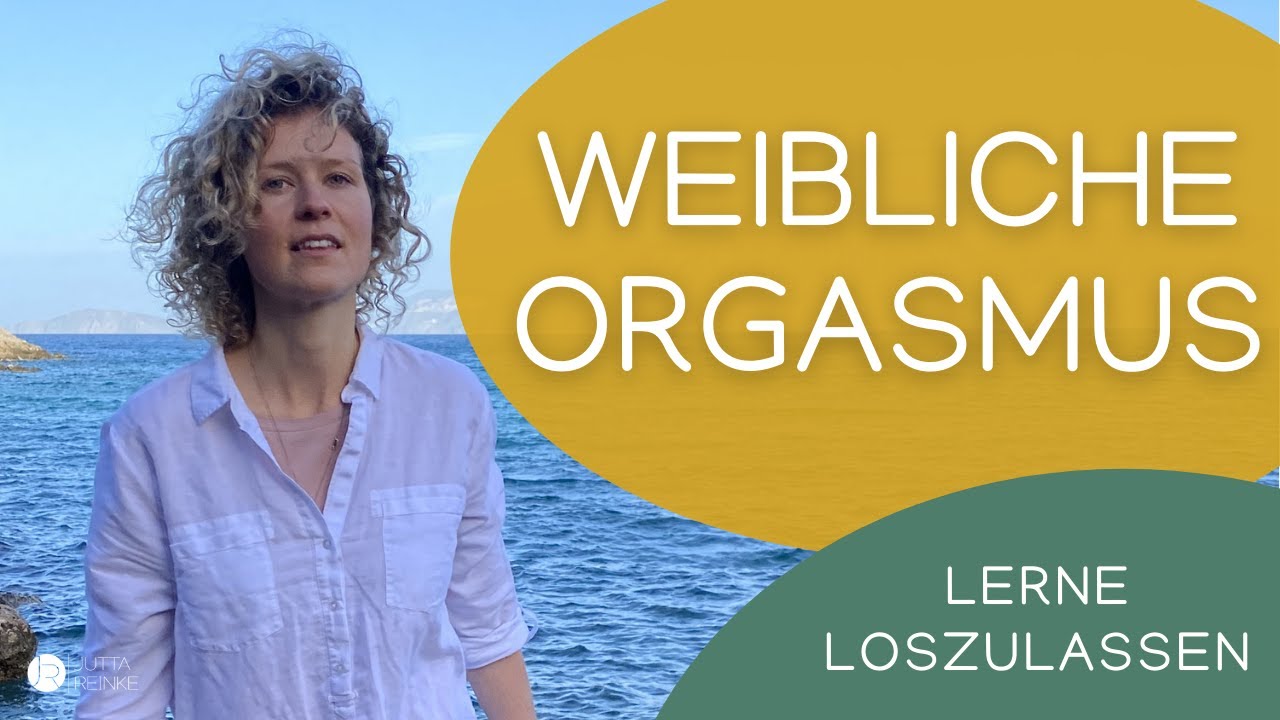 Weibliche Orgasmus - Wie sie lernte loszulassen