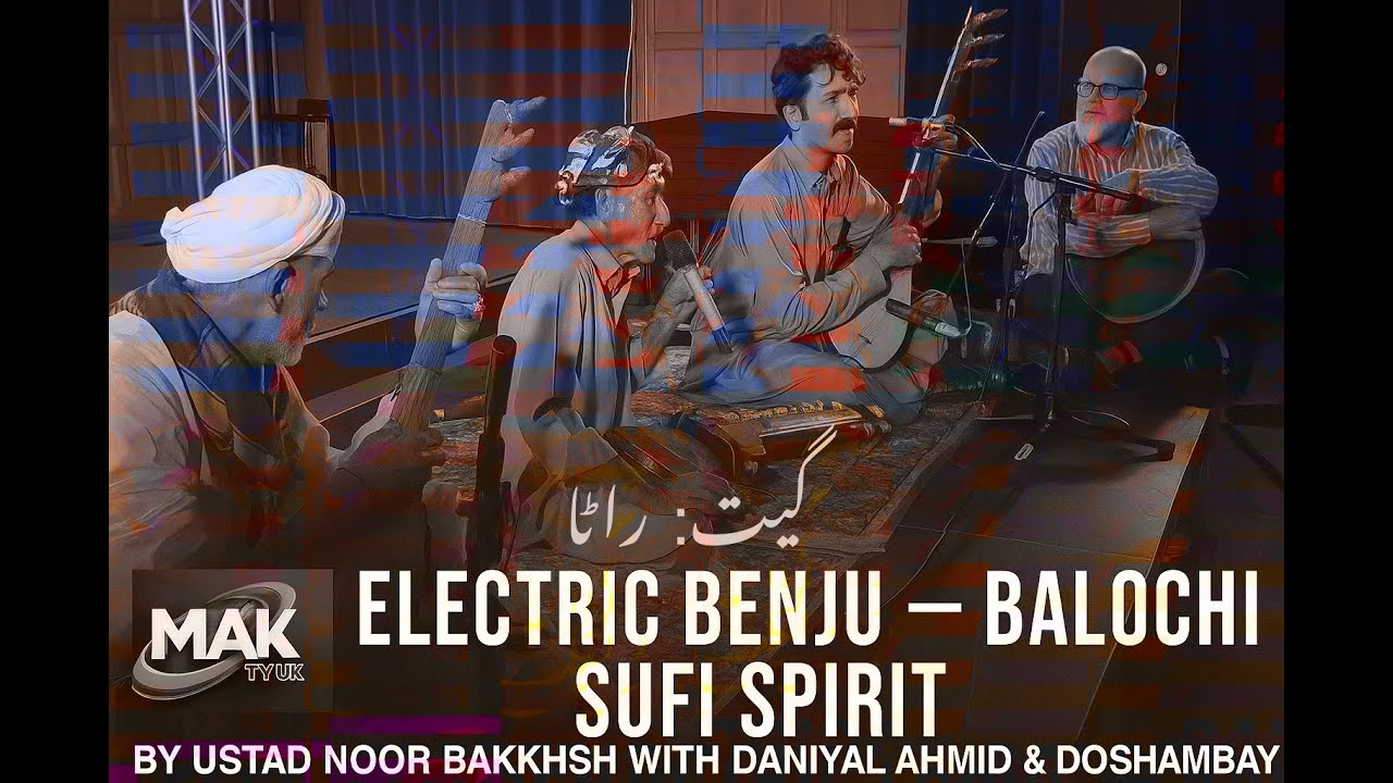Ustad Noor Bakhsh with Daniyal Ahmed & Doshambay | Sufi Spirit | Electric Benju Sound | MAK TV UK