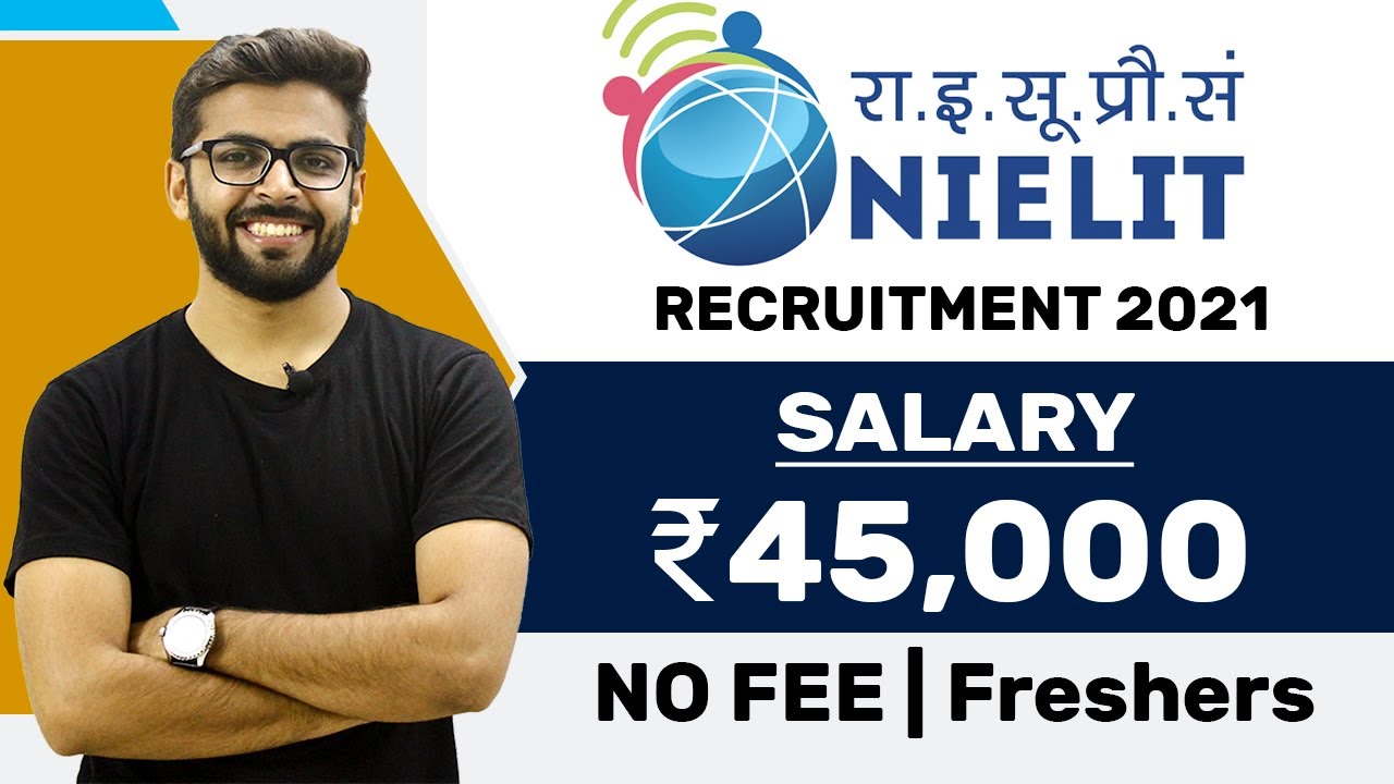 NIELIT Recruitment 2021 | Salary ₹45,000 | No Fee | Freshers can Apply | Latest jobs 2021
