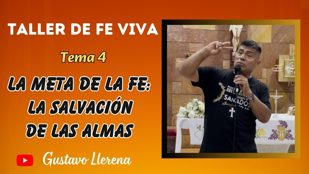 TEMA 4 LA META DE LA FE: LA SALVACIÓN DE LAS ALMAS