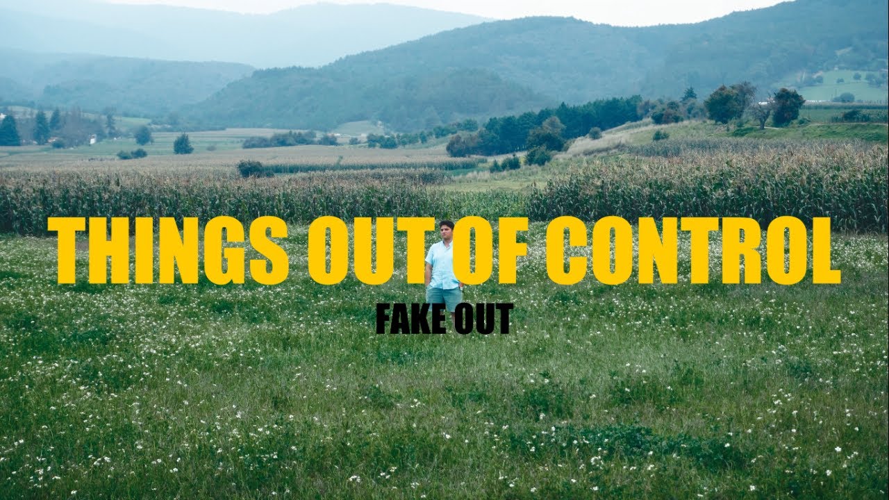 Fake Out - Things Out Of Control (Official Video)