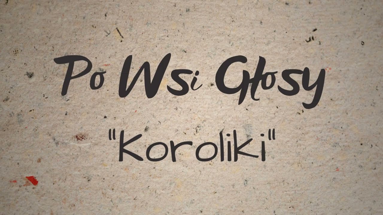 Po Wsi Głosy  - Koroliki