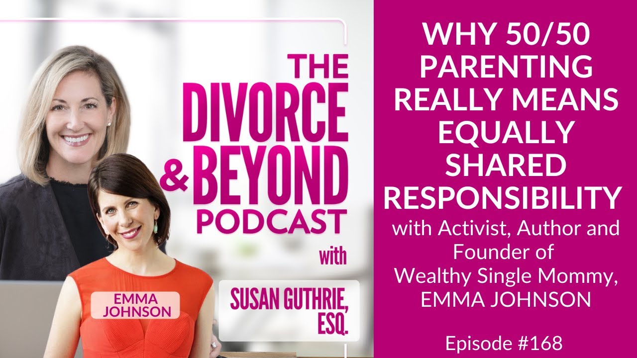 Why 50/50 Shared Parenting Really Means Equally Shared Responsibility with Emma Johnson