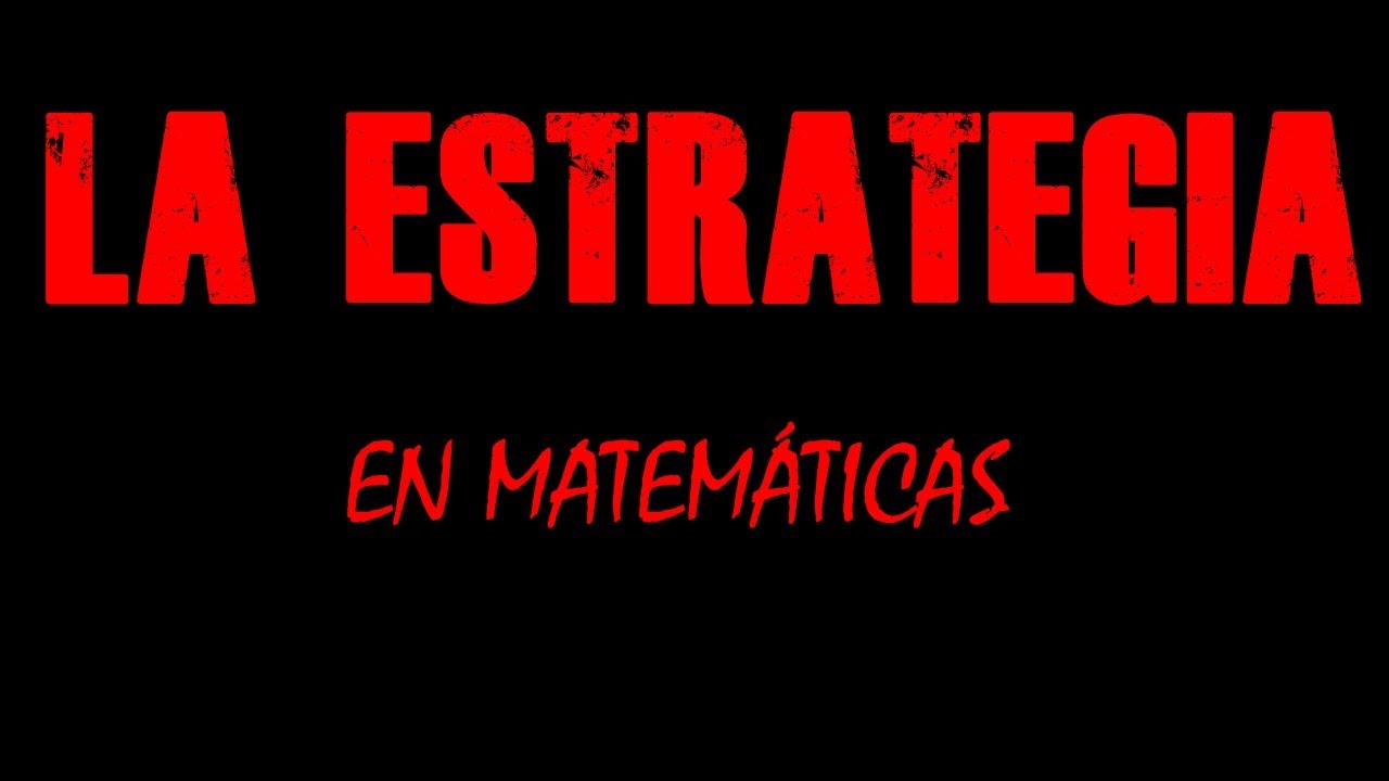 La estrategia en matem&aacute;ticas