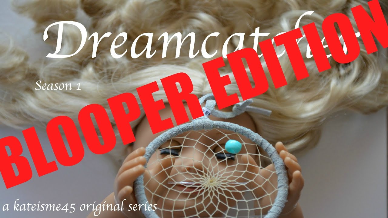 Dreamcatcher BLOOPERS