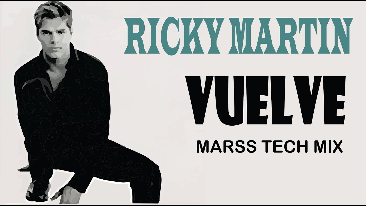 Ricky Martin - Vuelve  ( Marss Tech Mix )
