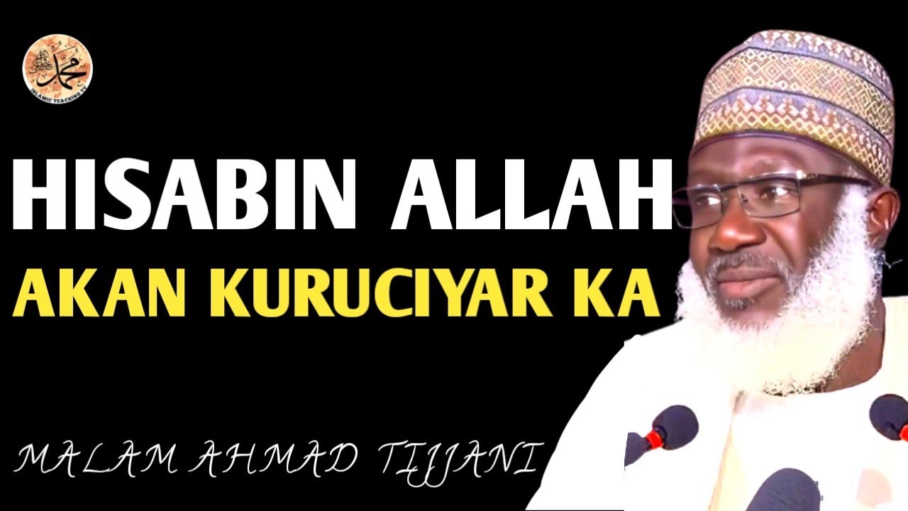 Allah Zai Yi Maka Hisabi Akan Kuruciyarka Ranar Alƙiyama! | Malam Ahmad Tijjani