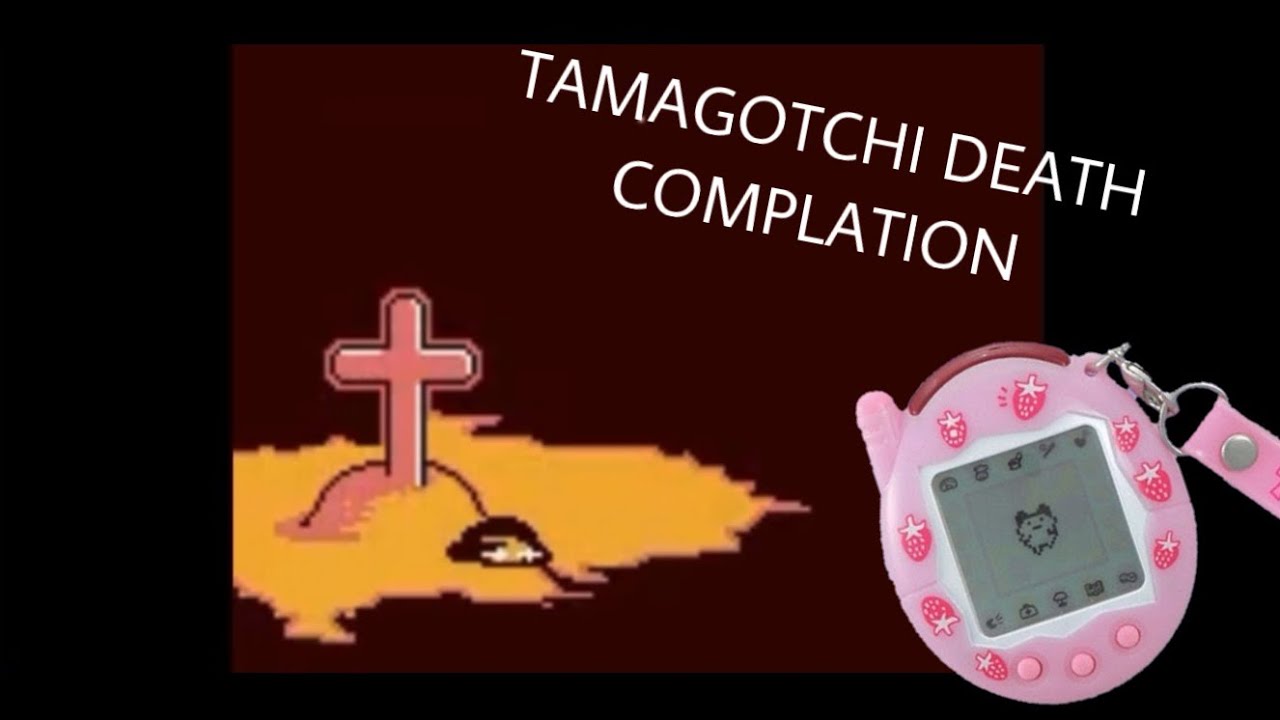 TAMAGOTCHI DEATH COMPILATION (sad)