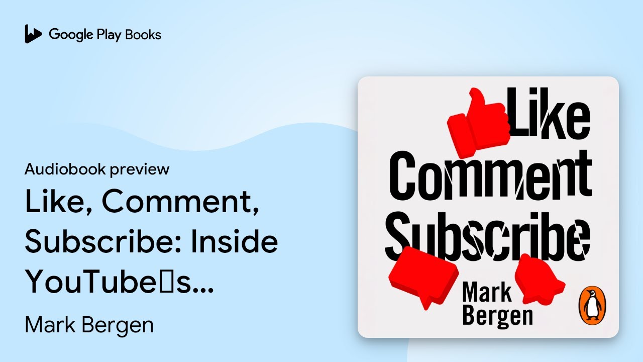 Like, Comment, Subscribe: Inside YouTube&rsquo;s&hellip; by Mark Bergen &middot; Audiobook preview