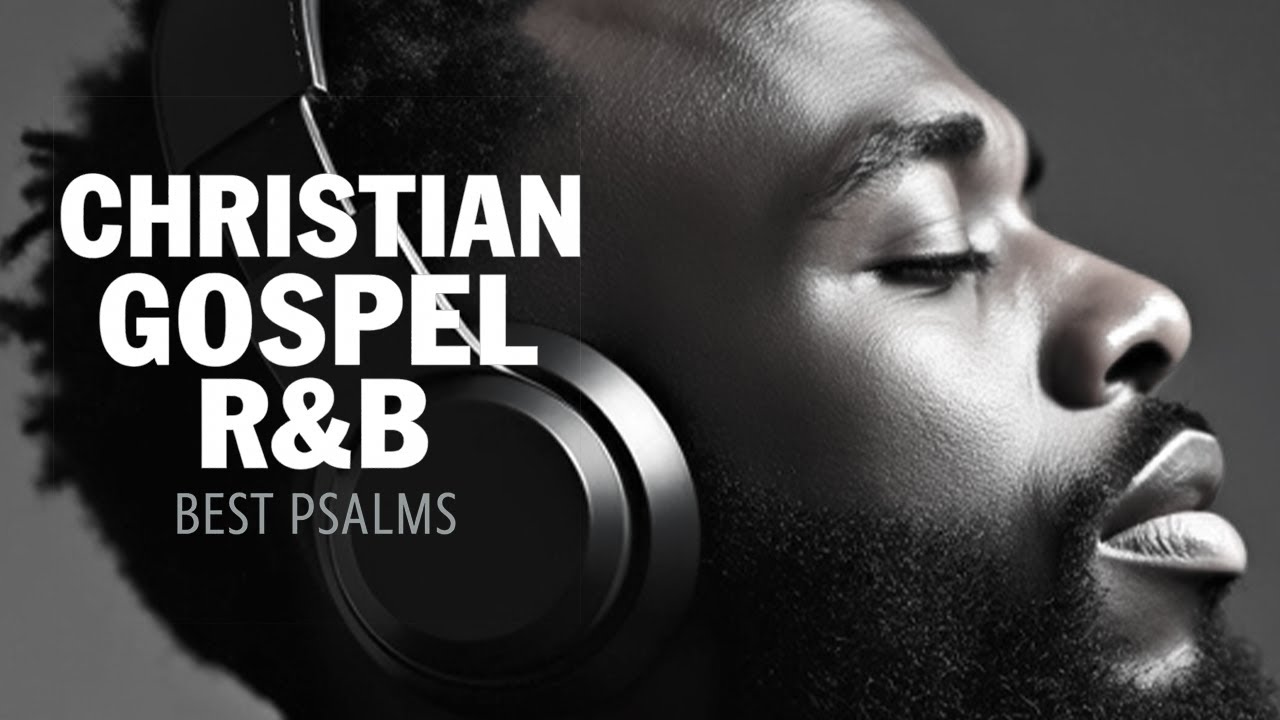 Favorite Psalms for Comfort & Healing | Smooth Gospel R&B Worship Mix