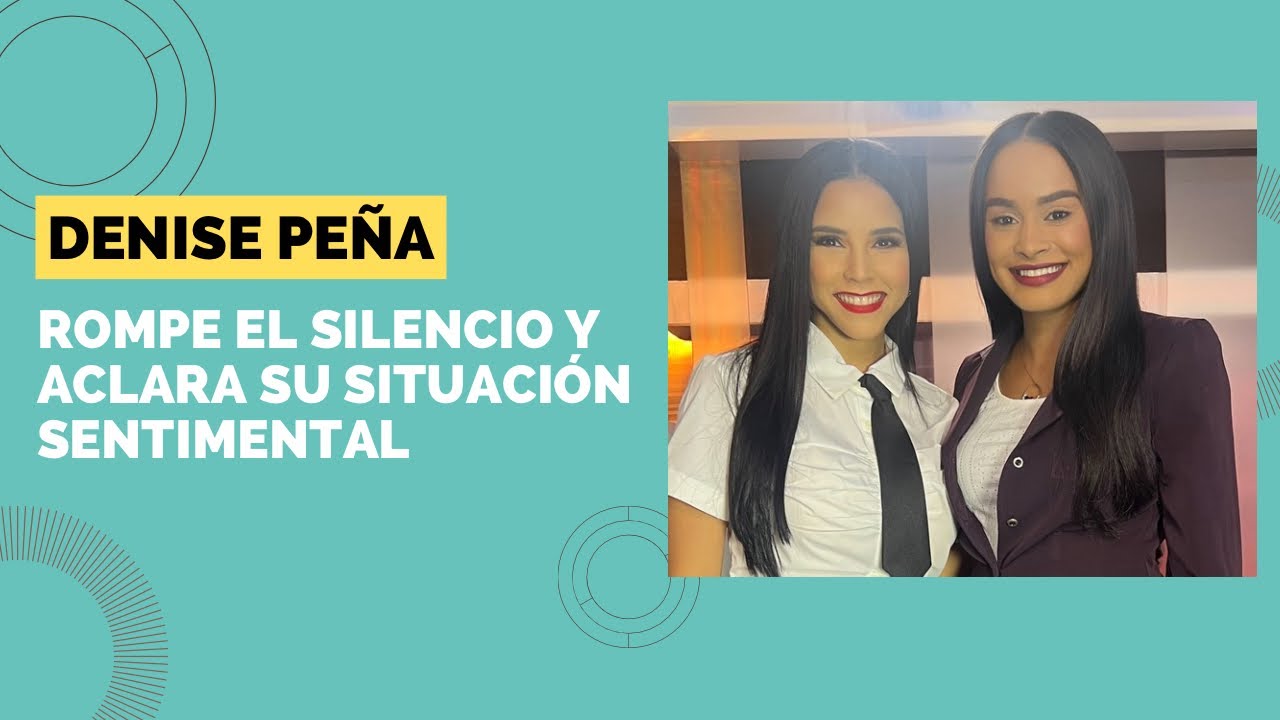 DENISE PEÑA ROMPE EL SILENCIO  Y ACLARA SU SITUACIÓN SENTIMENTAL - ENTREVISTA