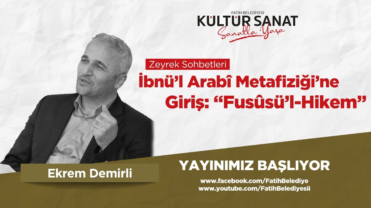 İbnü’l Arabî Metafiziği’ne Giriş: Fusûsü’l-Hikem Okumaları | Prof. Dr. Ekrem Demirli | 28 Ocak 2021