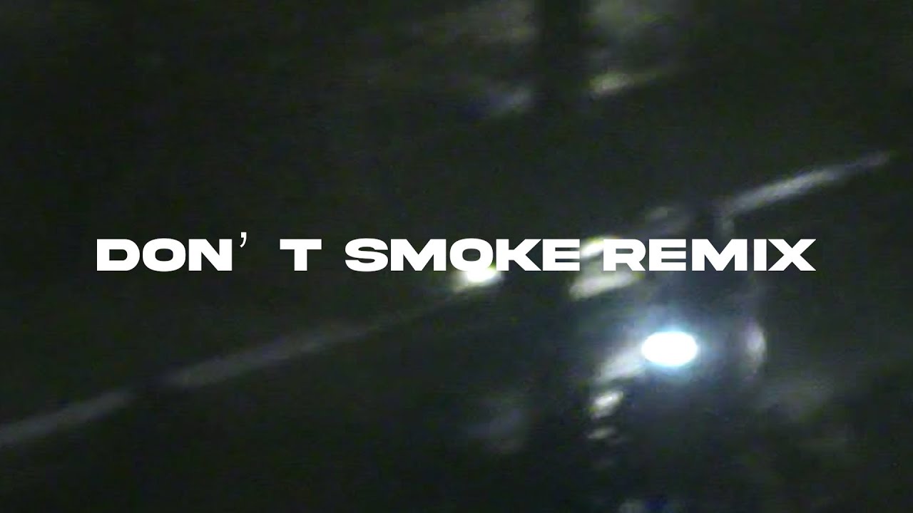 〈 DON’T SMOKE REMIX 〉