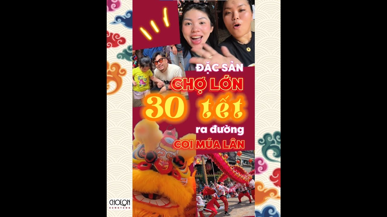 ĐẶC SẢN CHỢ LỚN 30 TẾT RA ĐƯỜNG COI M&Uacute;A L&Acirc;N