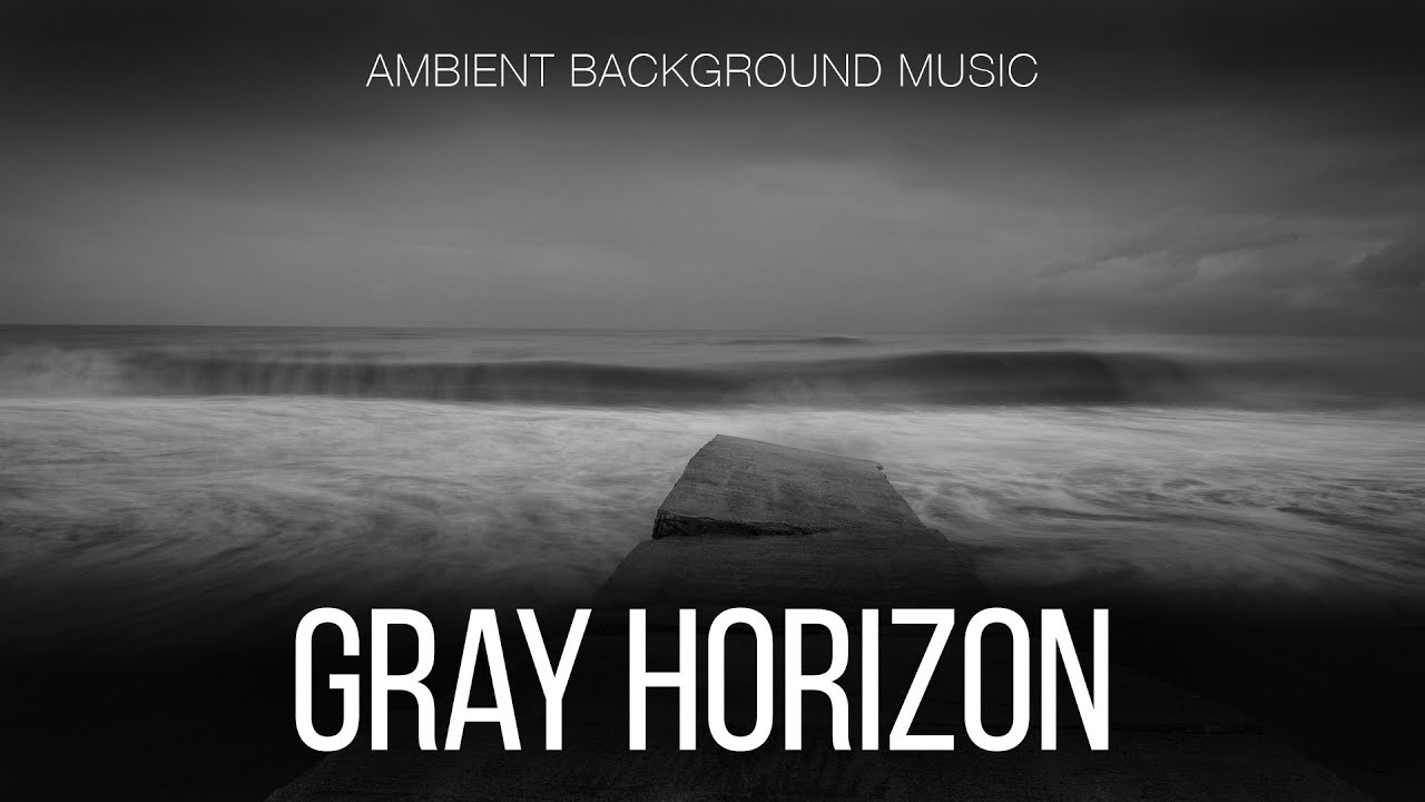 Free Music / Contemplative Ambient Background Music For Videos / Gray Horizon