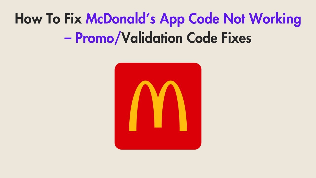 How To Fix McDonald&rsquo;s App Code Not Working &ndash; Promo/Validation Code Fixes