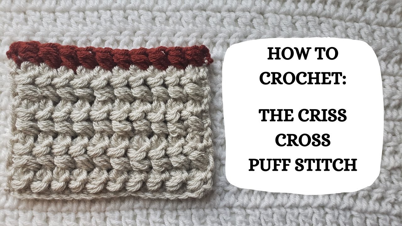 How To Crochet: The Criss Cross Puff Stitch | Tutorial, DIY, Beginner Crochet, Unique Crochet 🌟