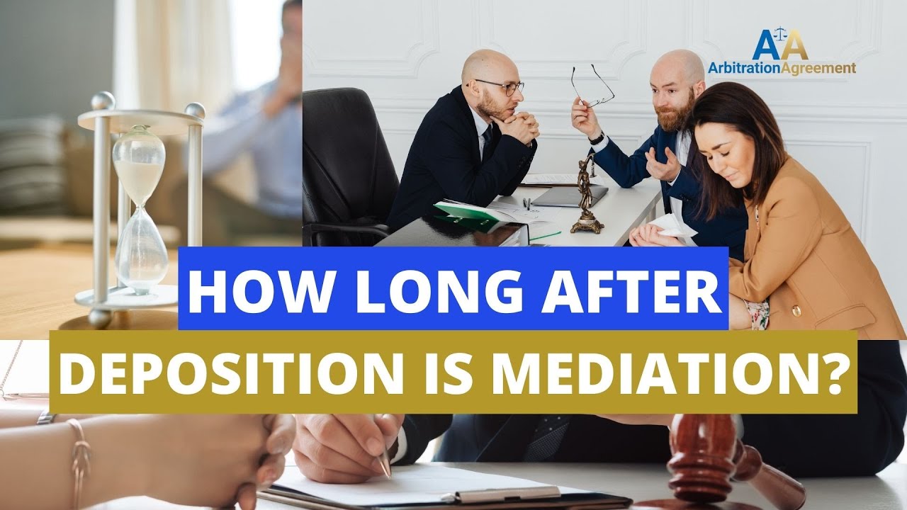 How Long After Deposition Is Mediation
