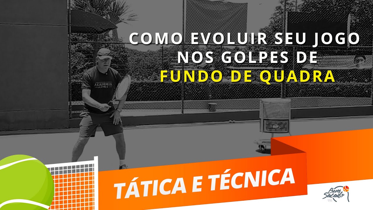 Dicas para evoluir seu jogo nos golpes de fundo de quadra  - Capítulo 3  - Tênis - Blog Bem Sacado