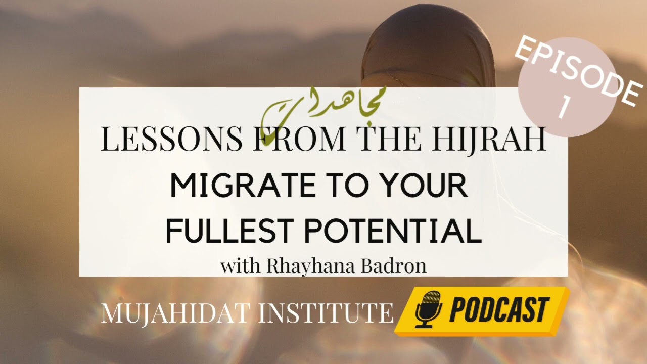 Lessons from the Hijrah | Rhayhana Badron | Episode 1 #islamicpodcast