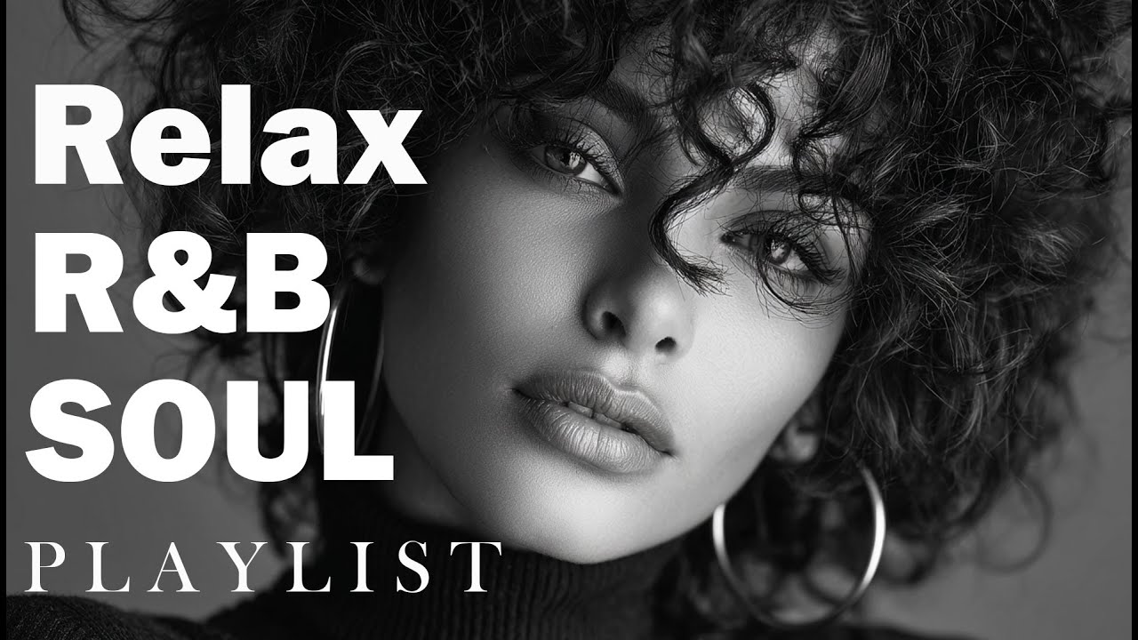 R&B Soul Relax Playlist | Cozy Vibes for Relaxation, Focus and Weekend Chill