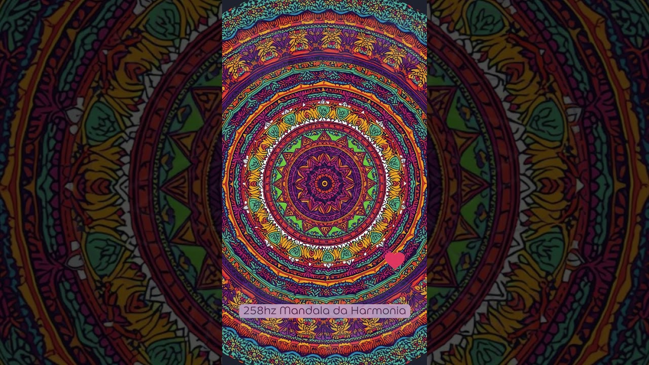 258hz Frequ&ecirc;ncia da Harmonia #mandala #pazinterior #harmonia #vibra&ccedil;&atilde;oelevada #paz #felicidade