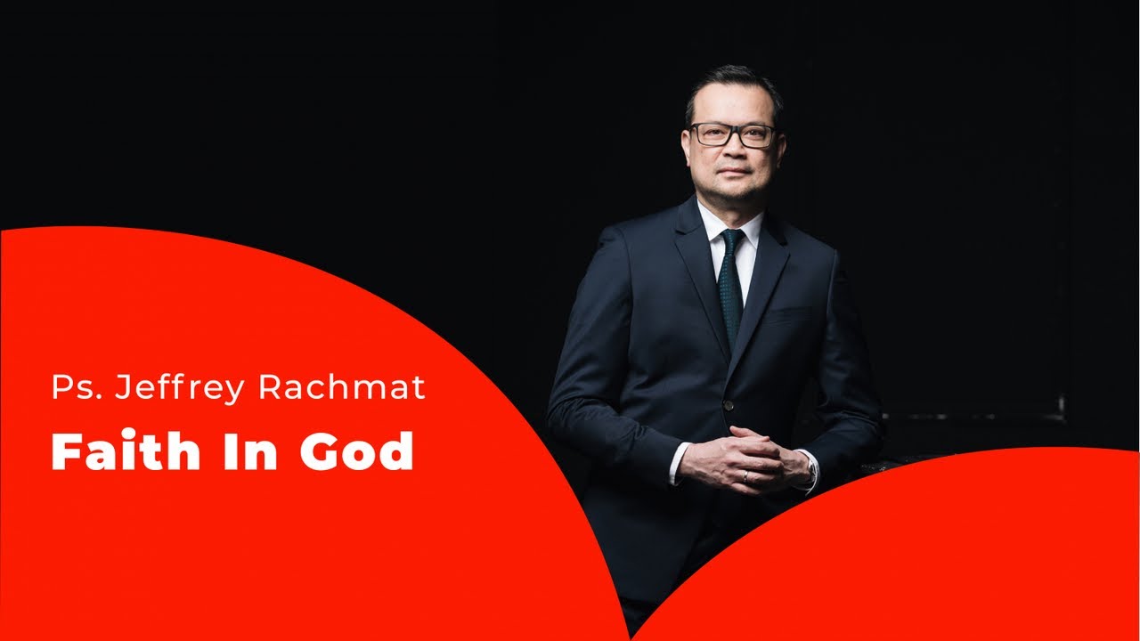 Ps. Jeffrey Rachmat - Faith In God