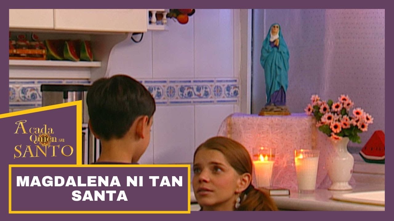 Magdalena ni tan santa | A Cada Quien Su Santo
