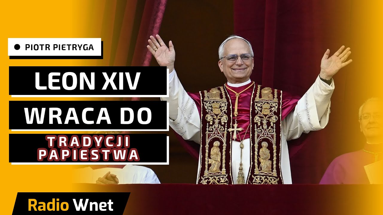 Pietryga: Nowy papież to zmiana w Watykanie. Leon XIV czerpie z dziedzictwa Kościoła