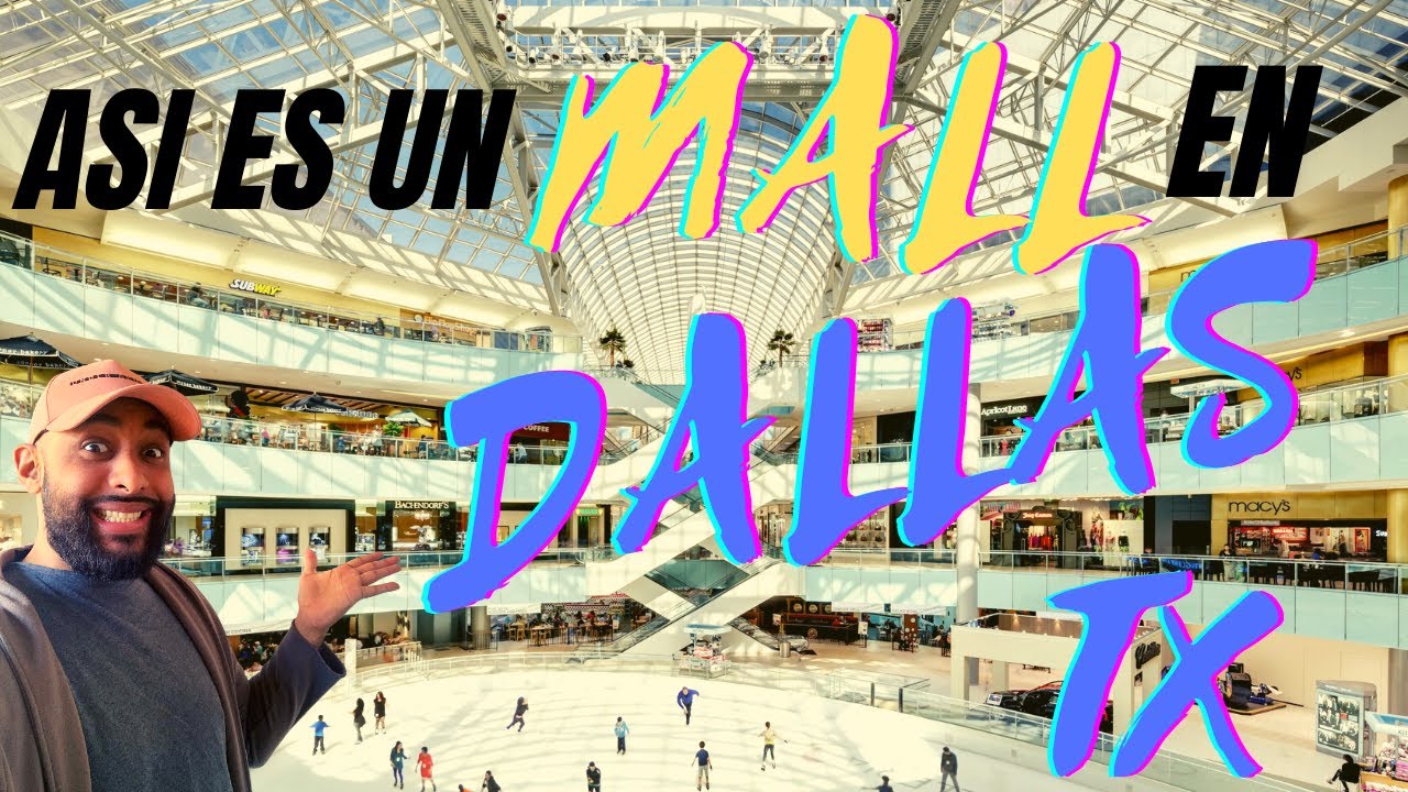 ASI ES UN MALL EN DALLAS TEXAS Y ESTO ES LO QUE PUEDES HACER
