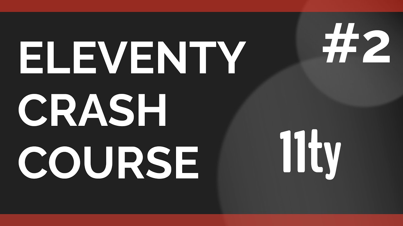 Eleventy Crash Course #2 - Using Images, Global CSS Styles, Page Specific CSS Styles