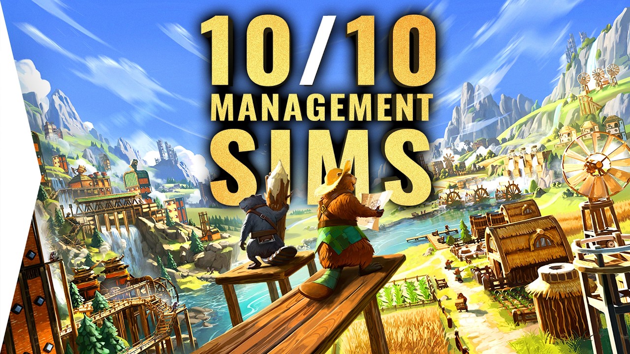 Perfect 10/10 Simulation & Management Games You Must Play