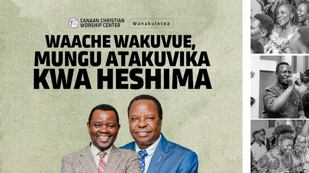 WAACHE WAKUVUE, MUNGU ATAKUVIKA KWA HESHIMA | MCH: NICHOLAUS ANGUMBWIKE |  CCWC MEDIA