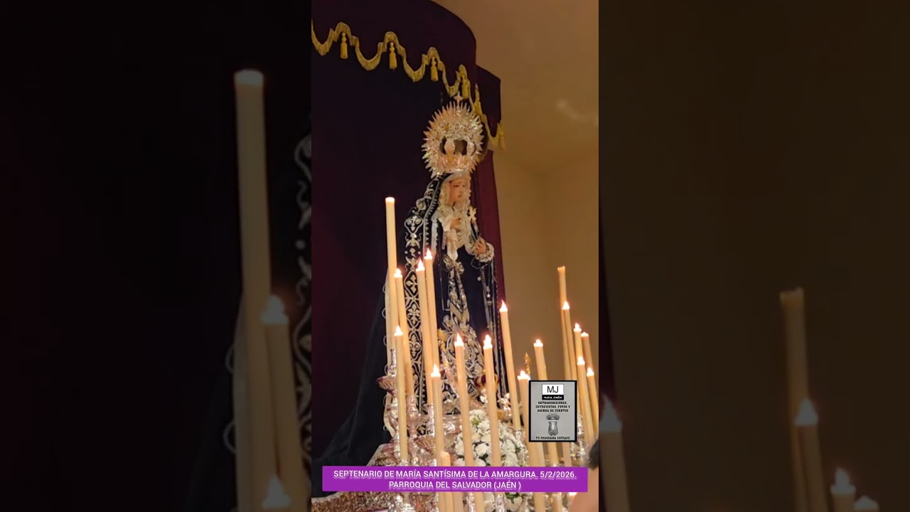 SEPTENARIO DE MARÍA SANTÍSIMA DE LA AMARGURA. 5/2/2026. PARROQUIA DEL SALVADOR (JAÉN)@mira_jaen  