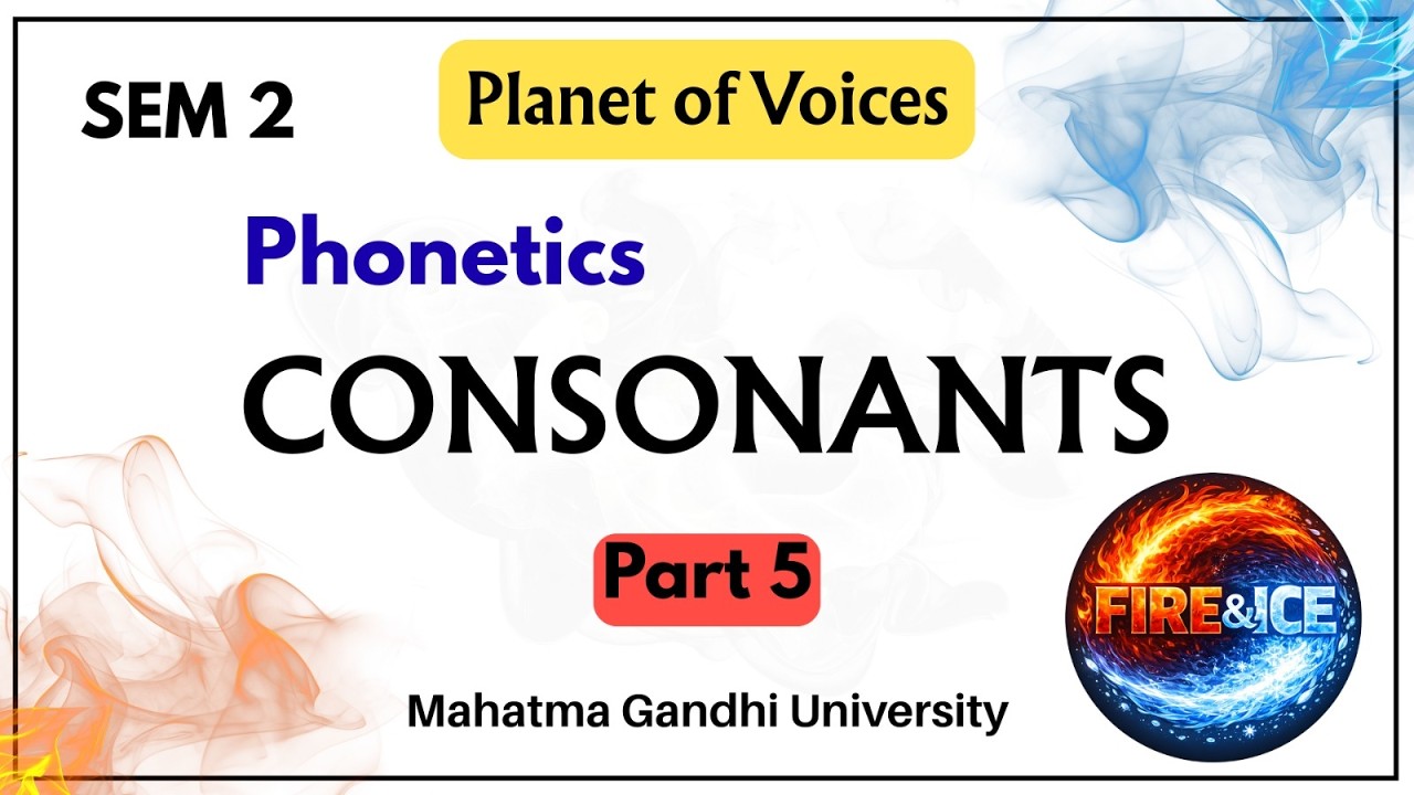 Phonetics/Consonants/PART 5/Planet of Voices/Sem 2/Mg university /English + Malayalam/B.Sc/BCA