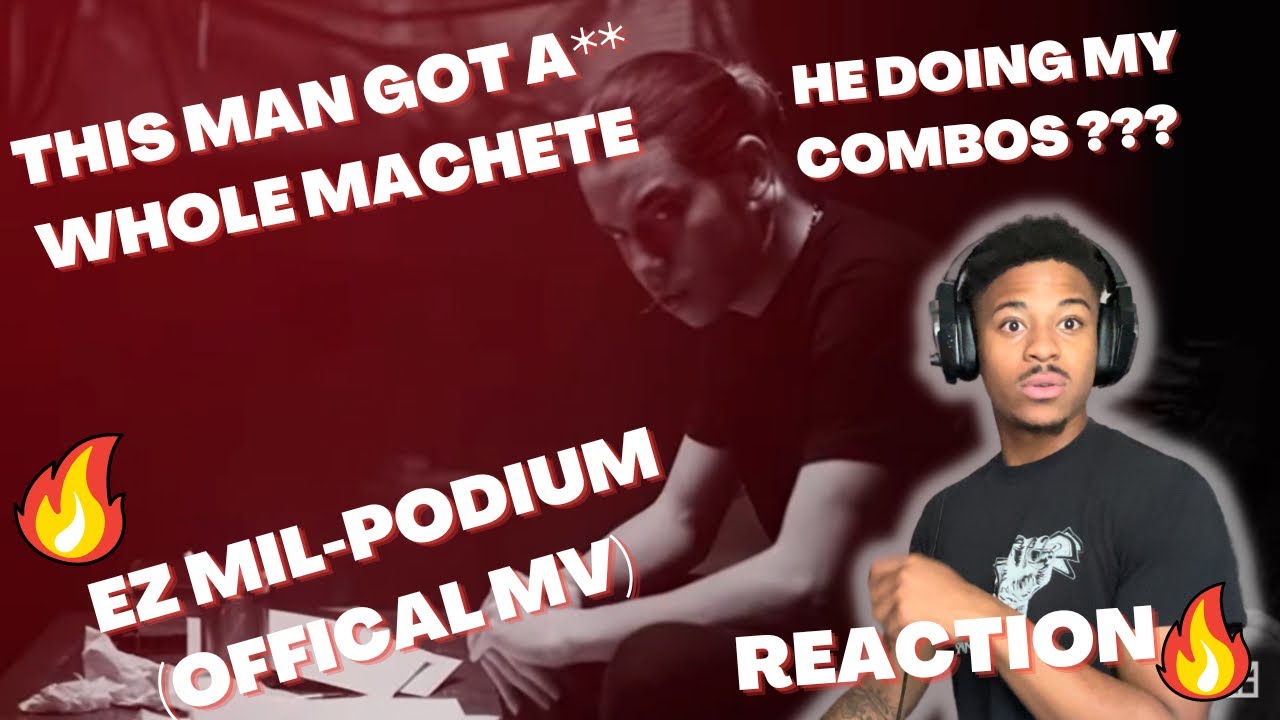 MY MAN GOT A WHOLE MACHETE🤯😂EZ MIL-PODIUM *OFFICAL MUSIC VIDEO* (REACTION)